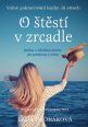 V�ce informac� o v�robku O �t�st� v zrcadle - Kniha o hled�n� �t�st�, je� pramen� z nitra