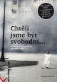 V�ce informac� o v�robku Cht�li jsme b�t svobodn� - P��b�hy z Var�avsk�ho povst�n� 1944 + DVD